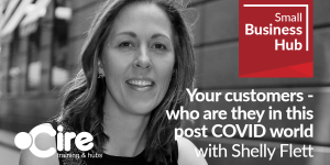 Your customers-who are they in this post COVID world with Shelly Flett