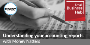 Understanding your accounting reports with Money Natters